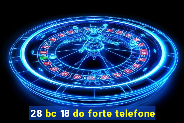 28 bc 18 do forte telefone